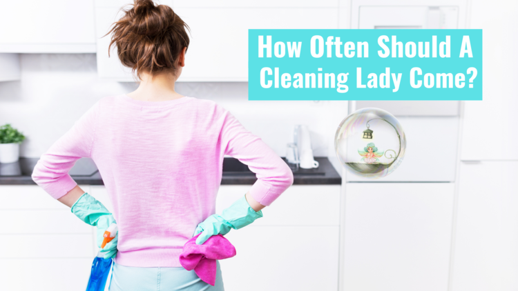 What Is The Best Day To Have Cleaning Lady Come?