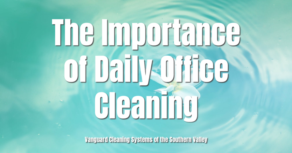 Understanding the Importance of Daily Office Cleaning